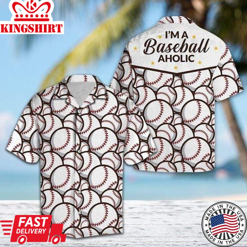 I Am A Baseball Aholic Unisex Hawaii Shirts For Men