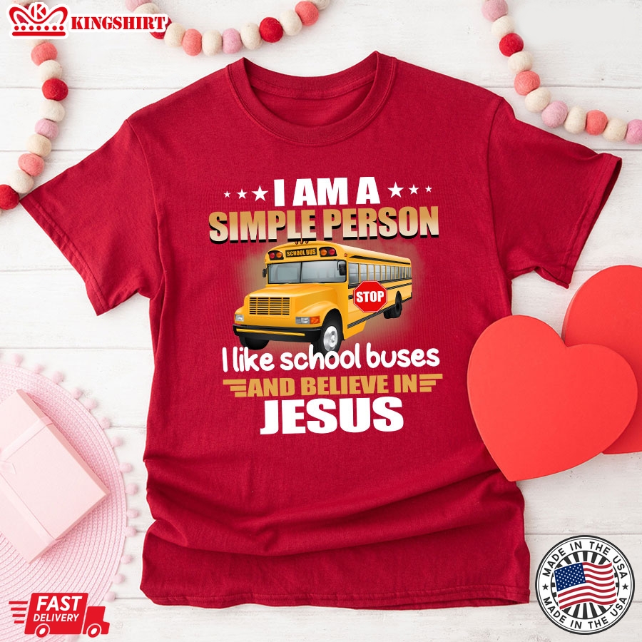 I Am A Simple Person I Like School Buses And Believe In Jesus T-Shirt