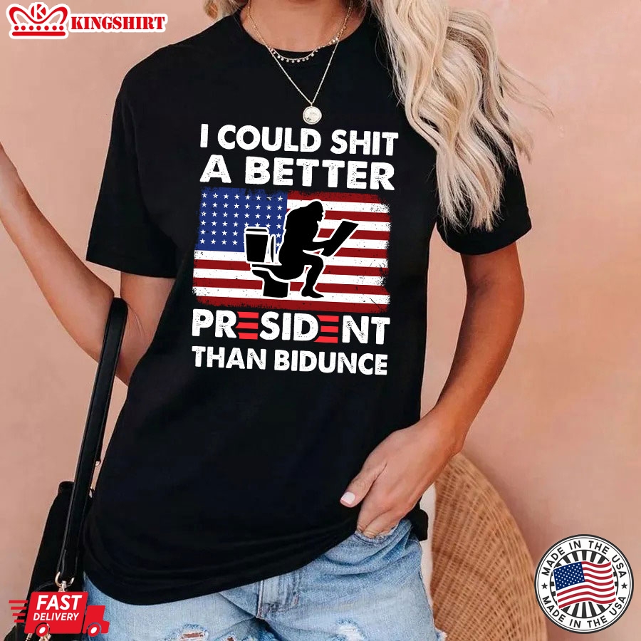 I Could Shit A Better President Than Bidunce Bigfoot American Flag Anti Biden T-Shirt