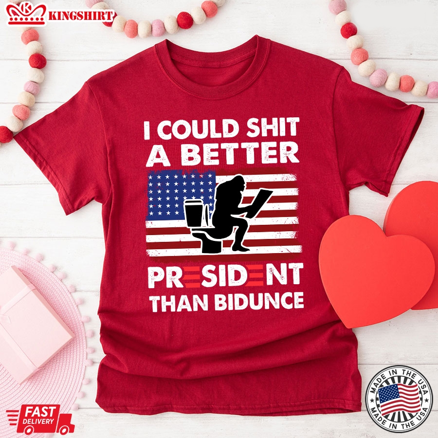 I Could Shit A Better President Than Bidunce Bigfoot American Flag Anti Biden T-Shirt