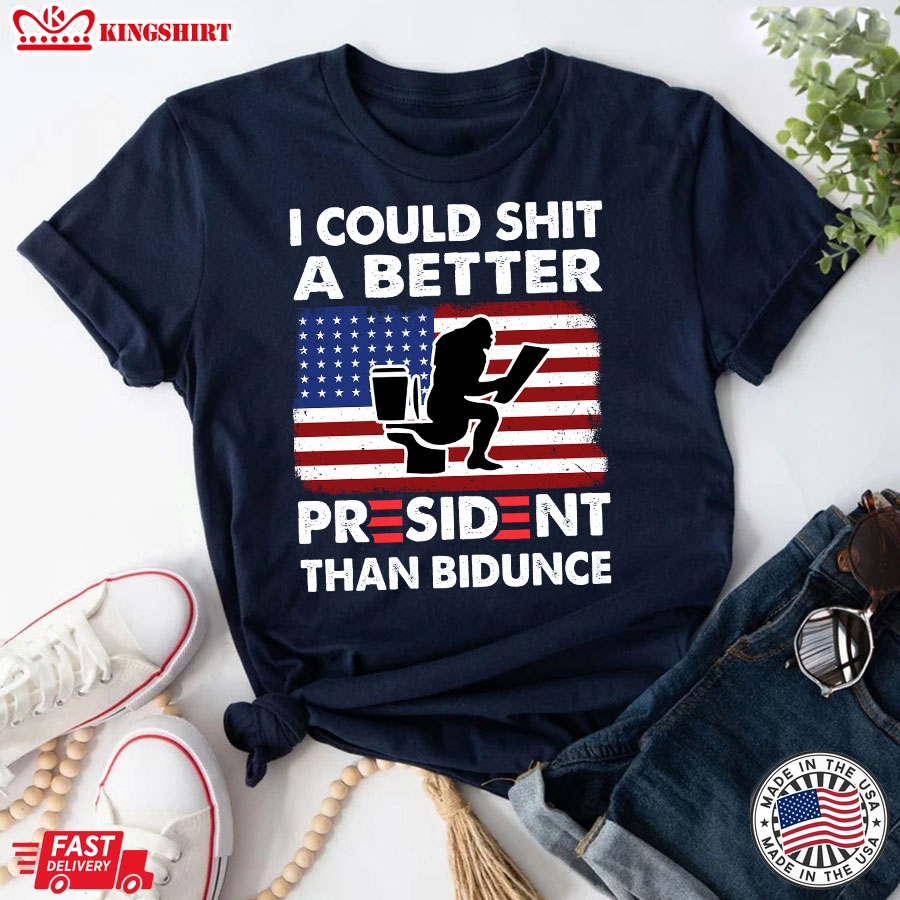 I Could Shit A Better President Than Bidunce Bigfoot American Flag Anti Biden T-Shirt