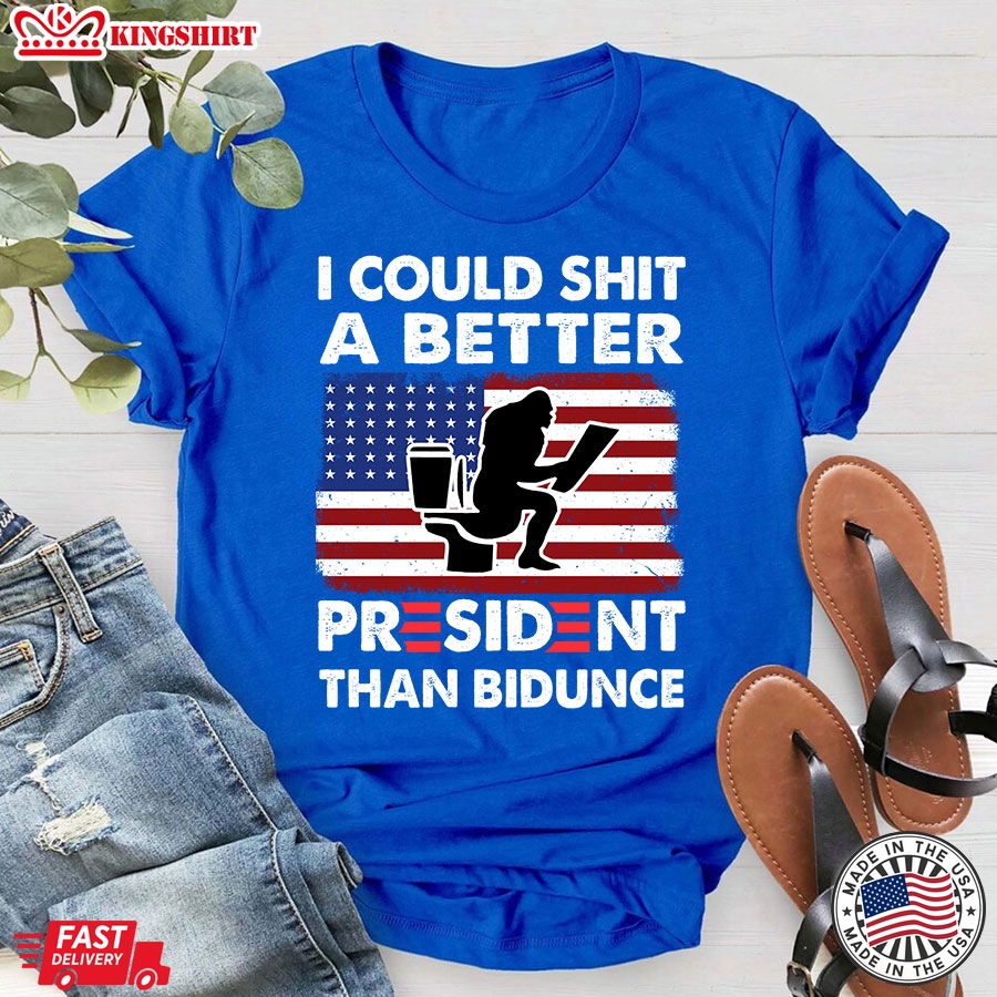 I Could Shit A Better President Than Bidunce Bigfoot American Flag Anti Biden T-Shirt