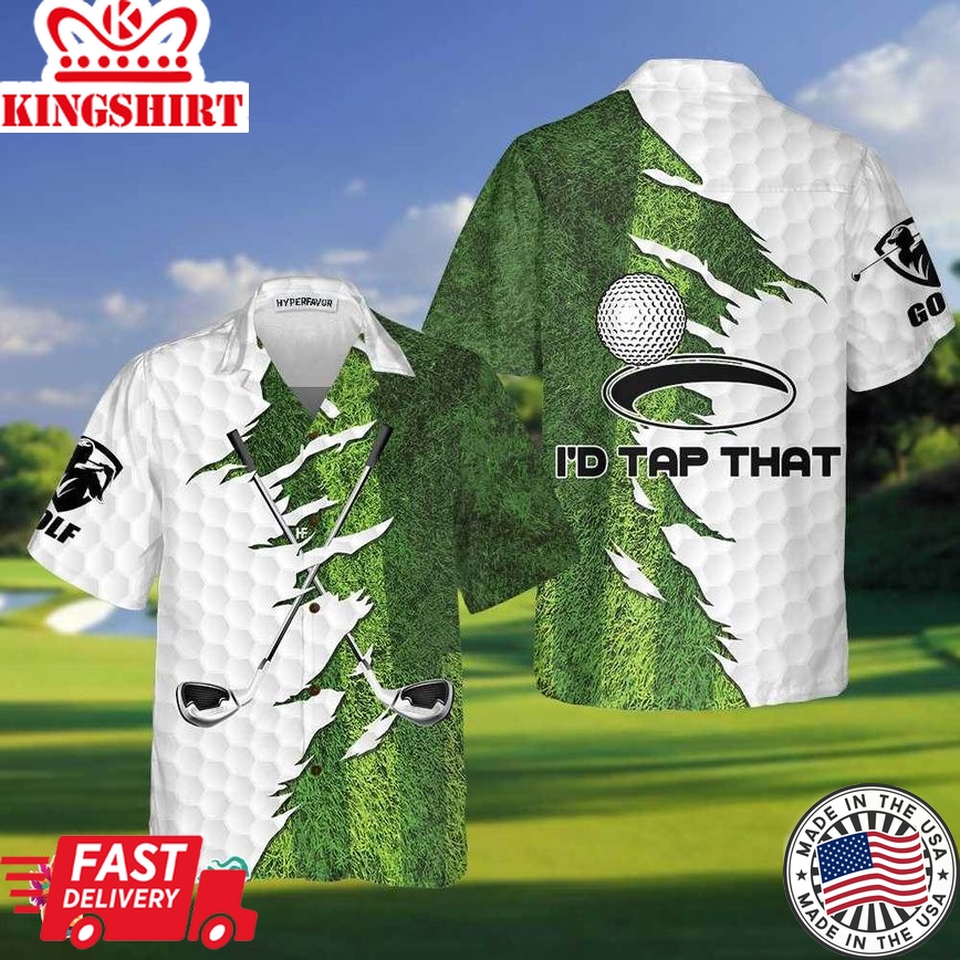 I'd Tap That Golf Hawaiian Shirt, Unique Gift For Golfers