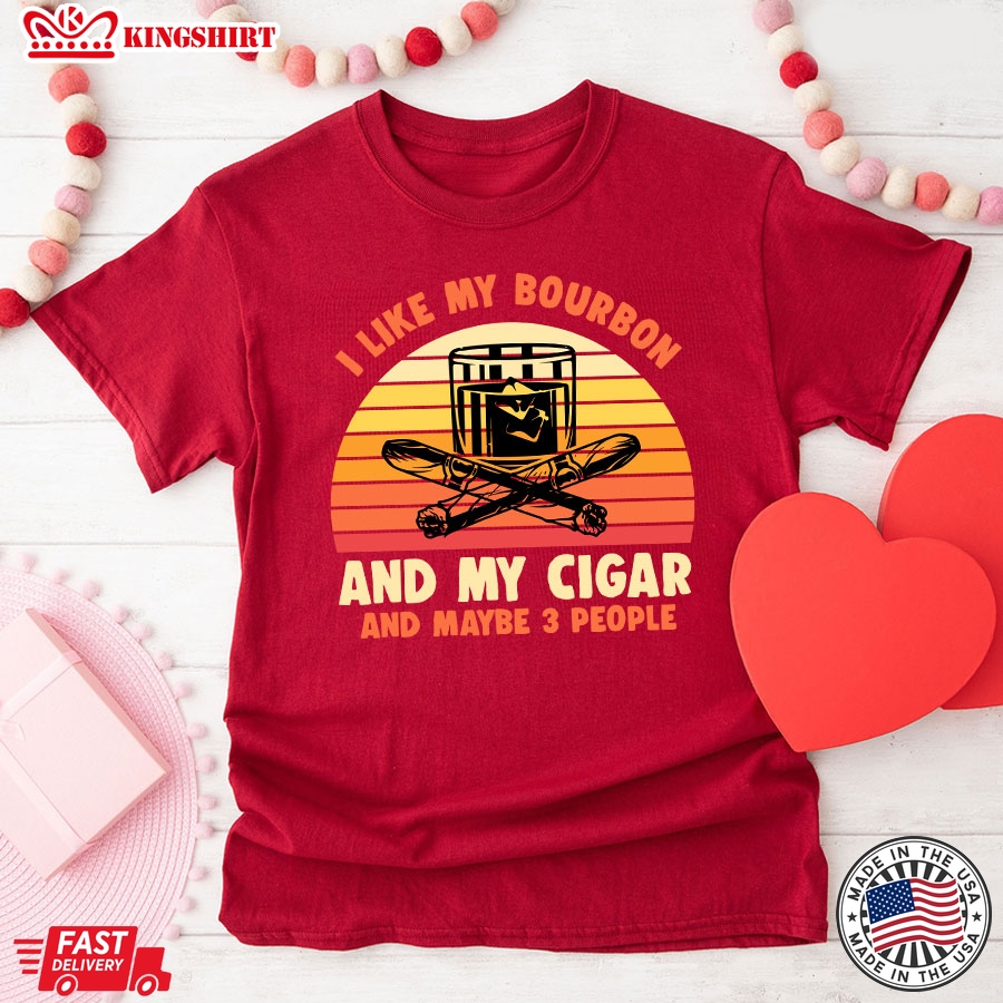 I Like My Bourbon And My Cigar And Maybe 3 People Vintage T-Shirt