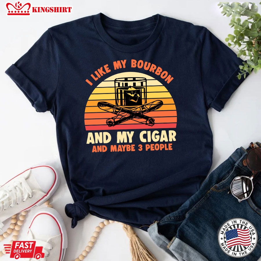 I Like My Bourbon And My Cigar And Maybe 3 People Vintage T-Shirt