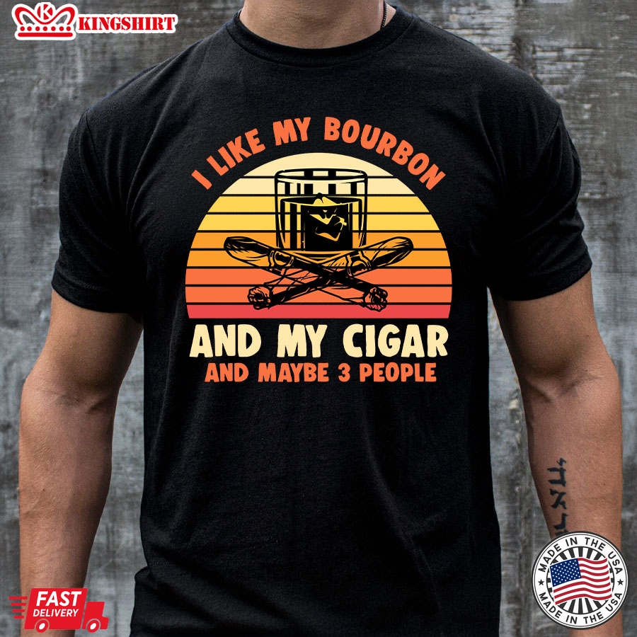 I Like My Bourbon And My Cigar And Maybe 3 People Vintage T-Shirt