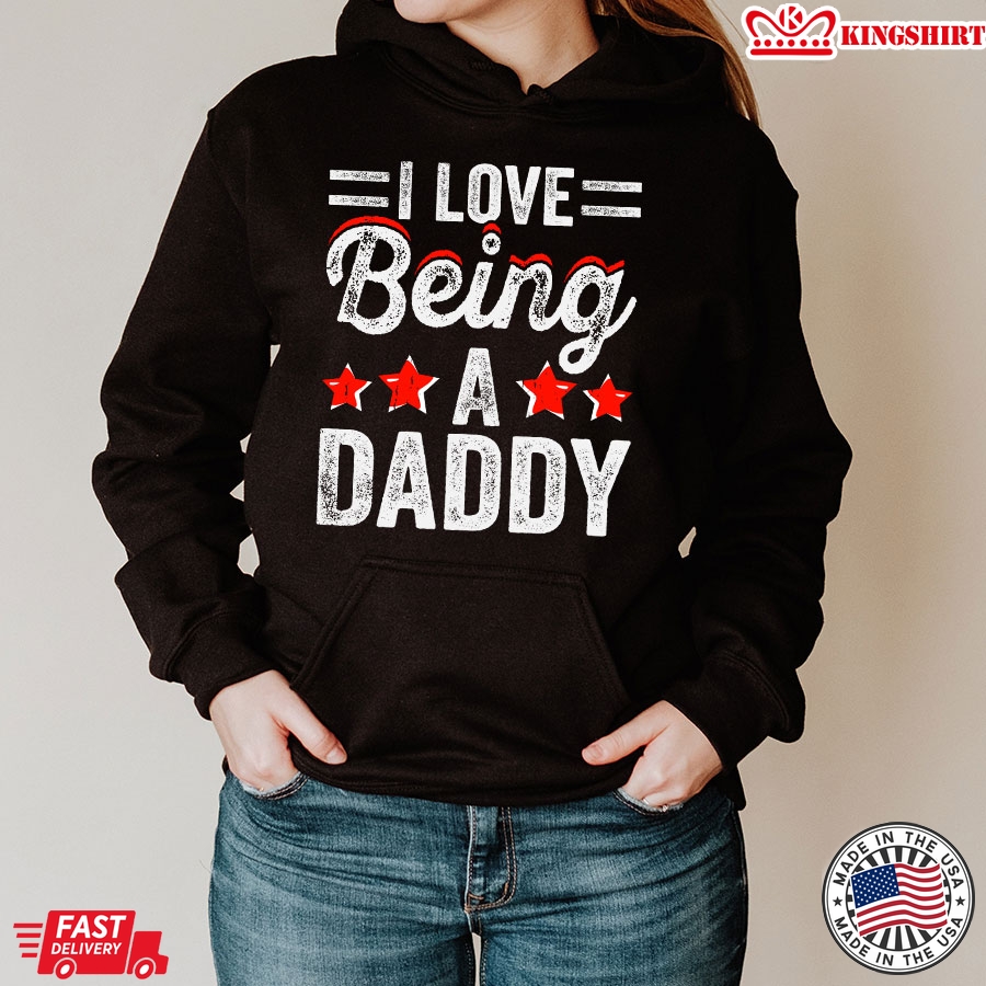 I Love Being A Daddy Father's Day Hoodie