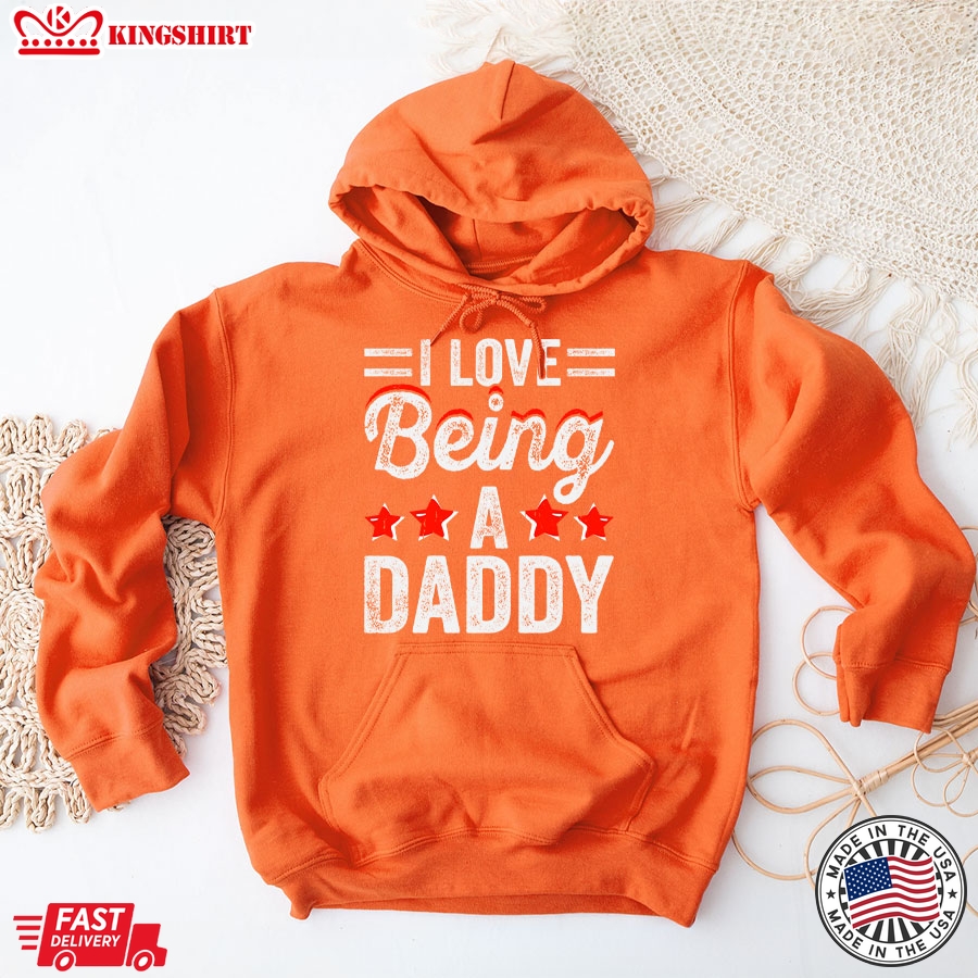 I Love Being A Daddy Father's Day Hoodie