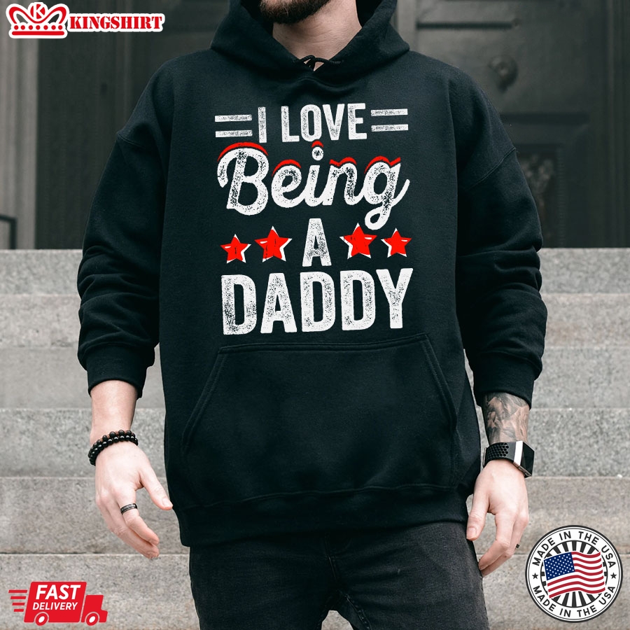 I Love Being A Daddy Father's Day Hoodie