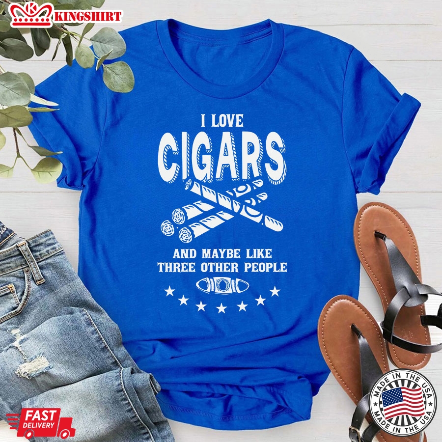 I Love Cigars And Maybe Like Three Other People T-Shirt