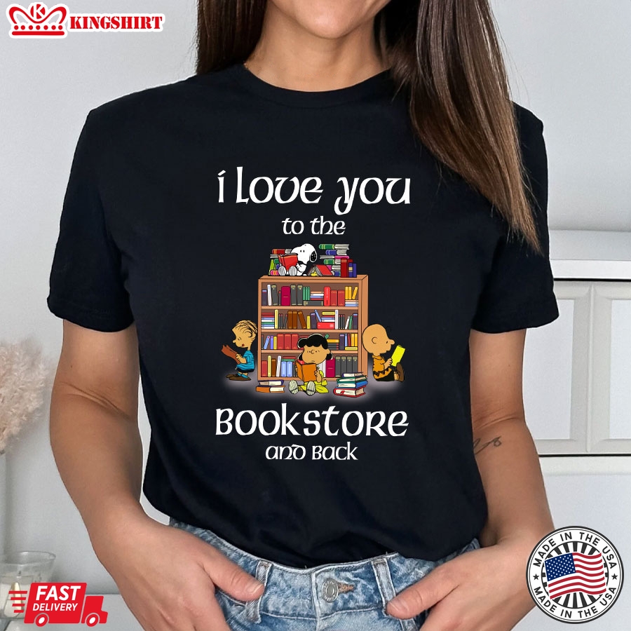 I Love You To The BookStore And Back Snoopy T-Shirt