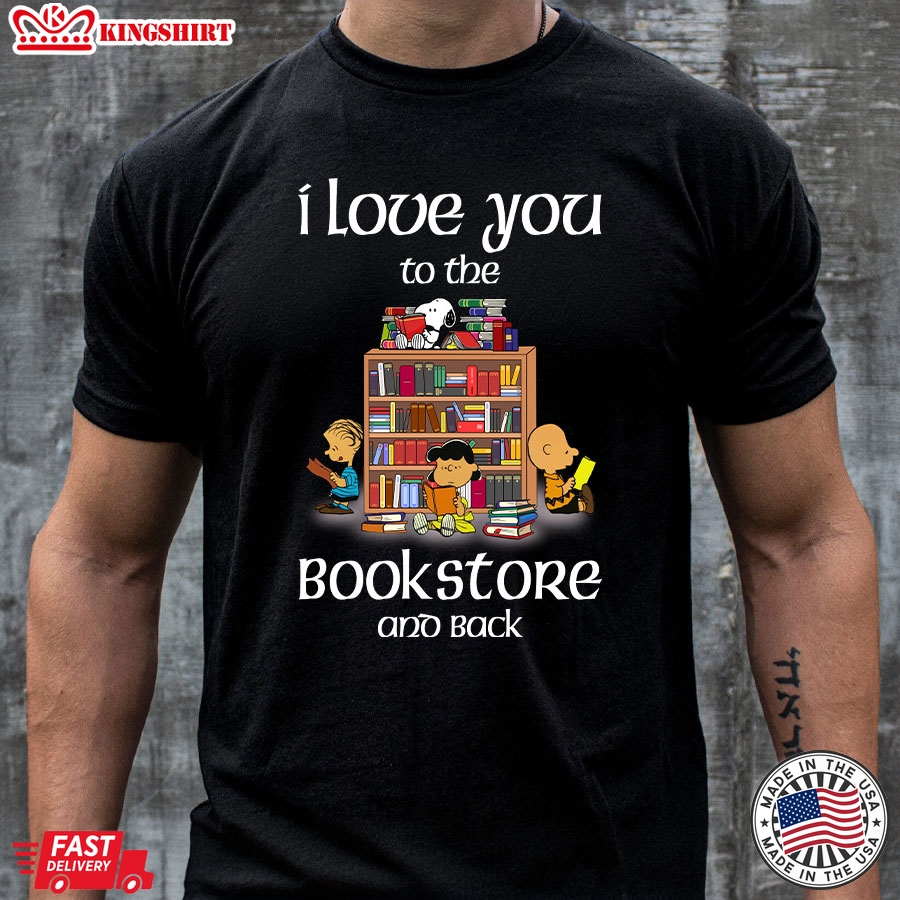 I Love You To The BookStore And Back Snoopy T-Shirt