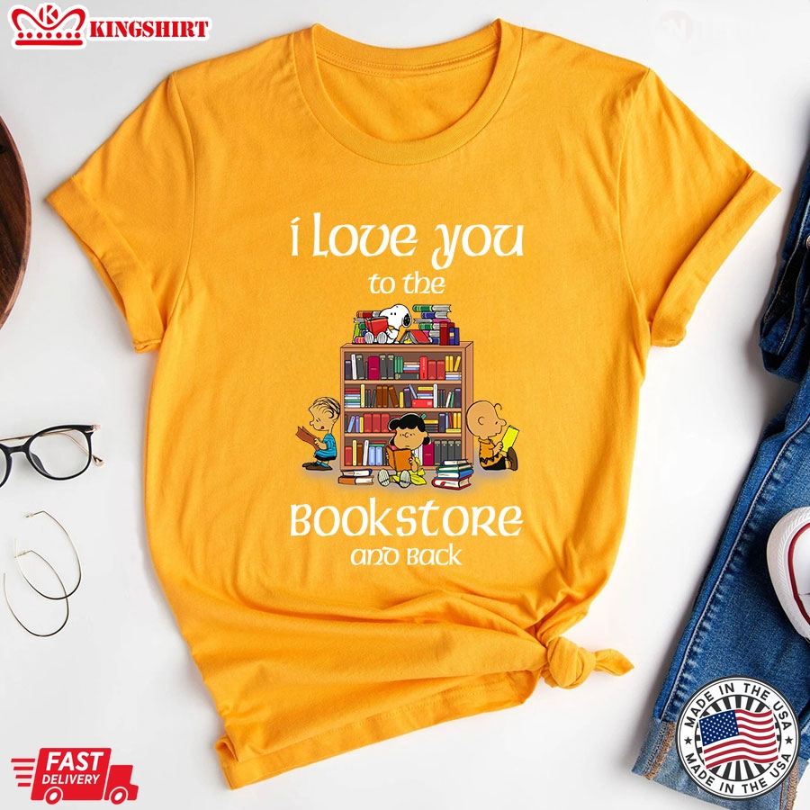 I Love You To The BookStore And Back Snoopy T-Shirt