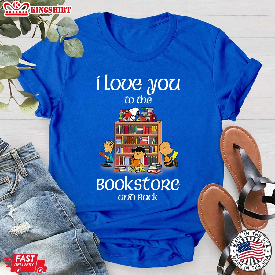 I Love You To The BookStore And Back Snoopy T-Shirt