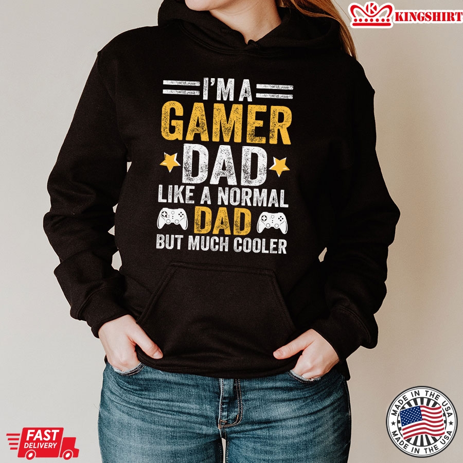 I'm A Gamer Dad Like A Normal Dad But Much Cooler Hoodie