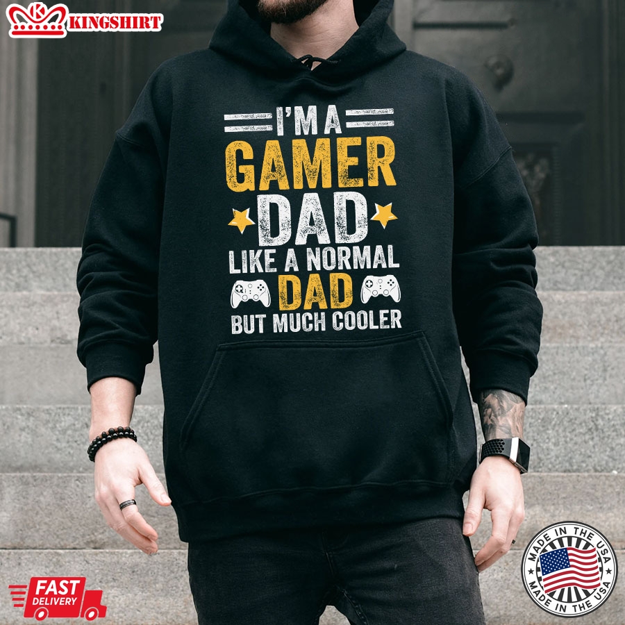 I'm A Gamer Dad Like A Normal Dad But Much Cooler Hoodie