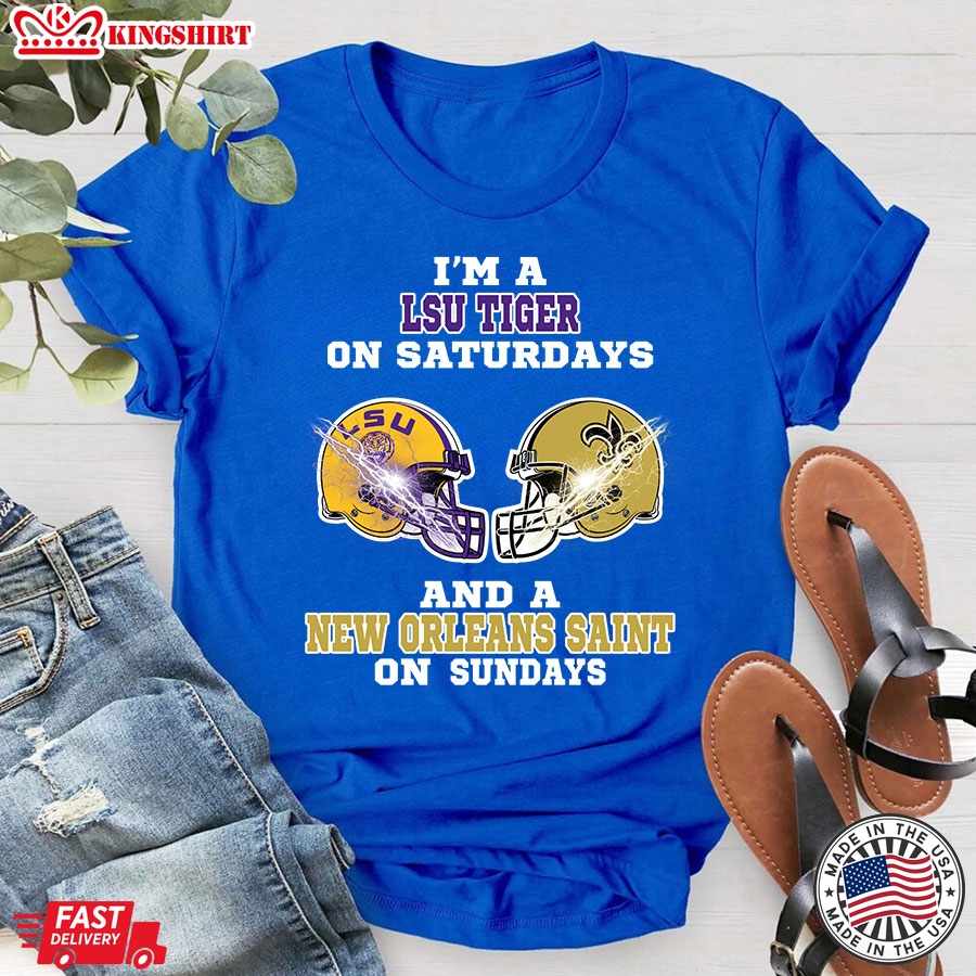 I'm A LSU Tigers On Saturdays And A New Orleans Saints On Sundays T-Shirt