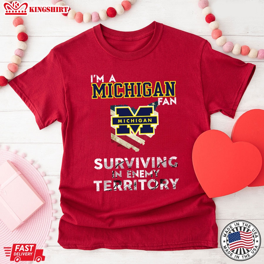 Im A Michigan Fan Surviving In Enemy Territory T-Shirt