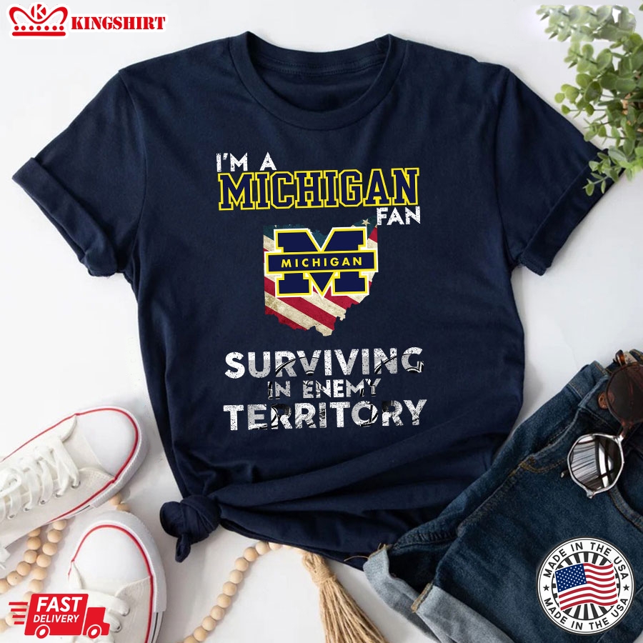 Im A Michigan Fan Surviving In Enemy Territory T-Shirt