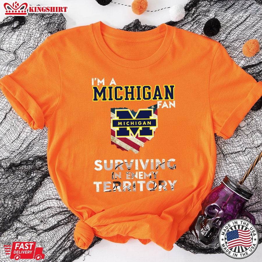 Im A Michigan Fan Surviving In Enemy Territory T-Shirt