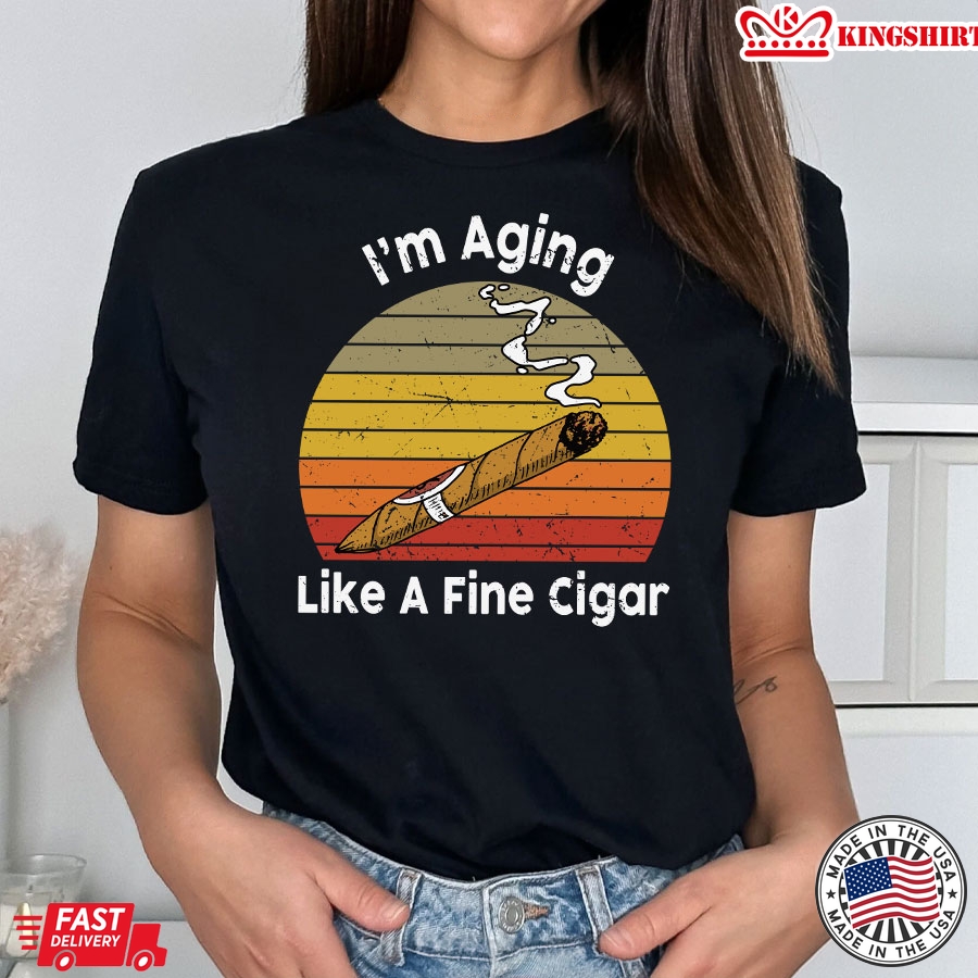 I'm Aging Like A Fine Cigar Vintage T-Shirt