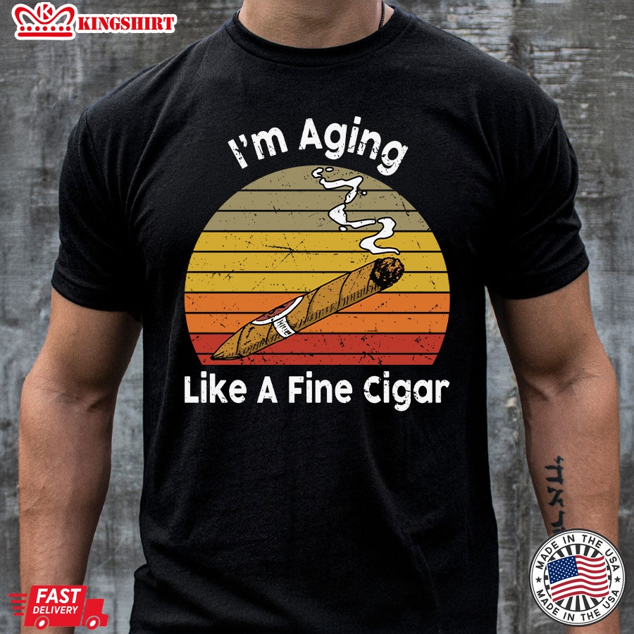 I'm Aging Like A Fine Cigar Vintage T-Shirt