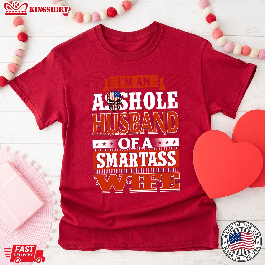 I'm An Asshole Husband Of A Smartass Wife T-Shirt