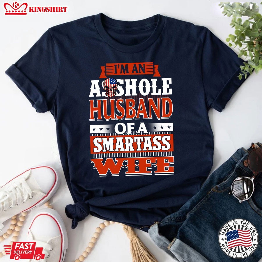 I'm An Asshole Husband Of A Smartass Wife T-Shirt