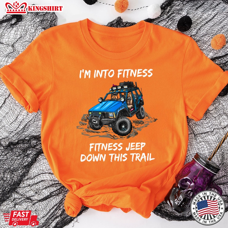 I'm Into Fitness Fitness Jeep Down This Trail Blue Jeep Car T-Shirt