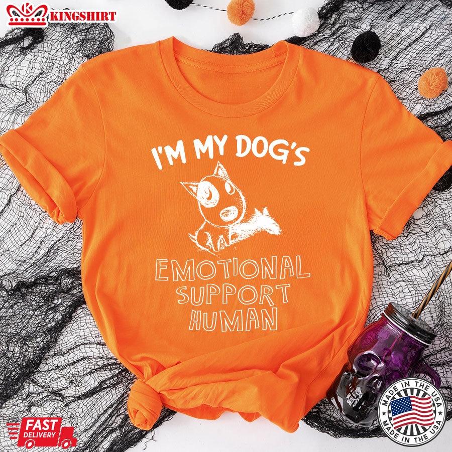 I'm My Dog's Emotional Support Human T-Shirt