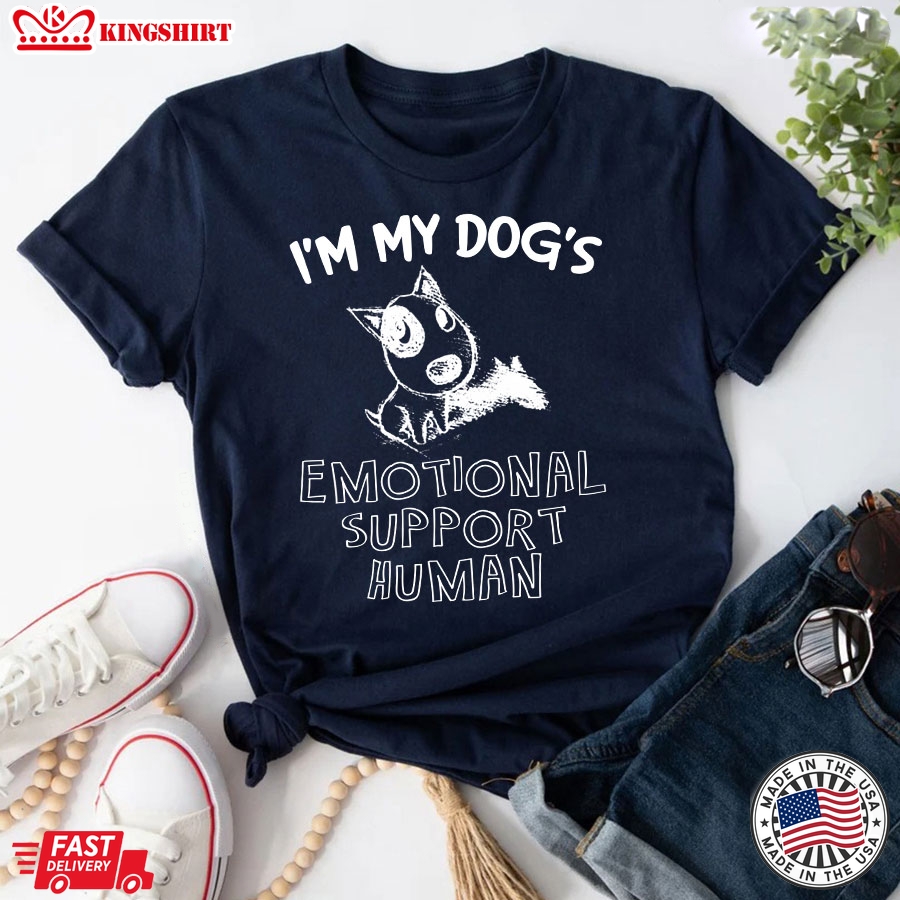 I'm My Dog's Emotional Support Human T-Shirt