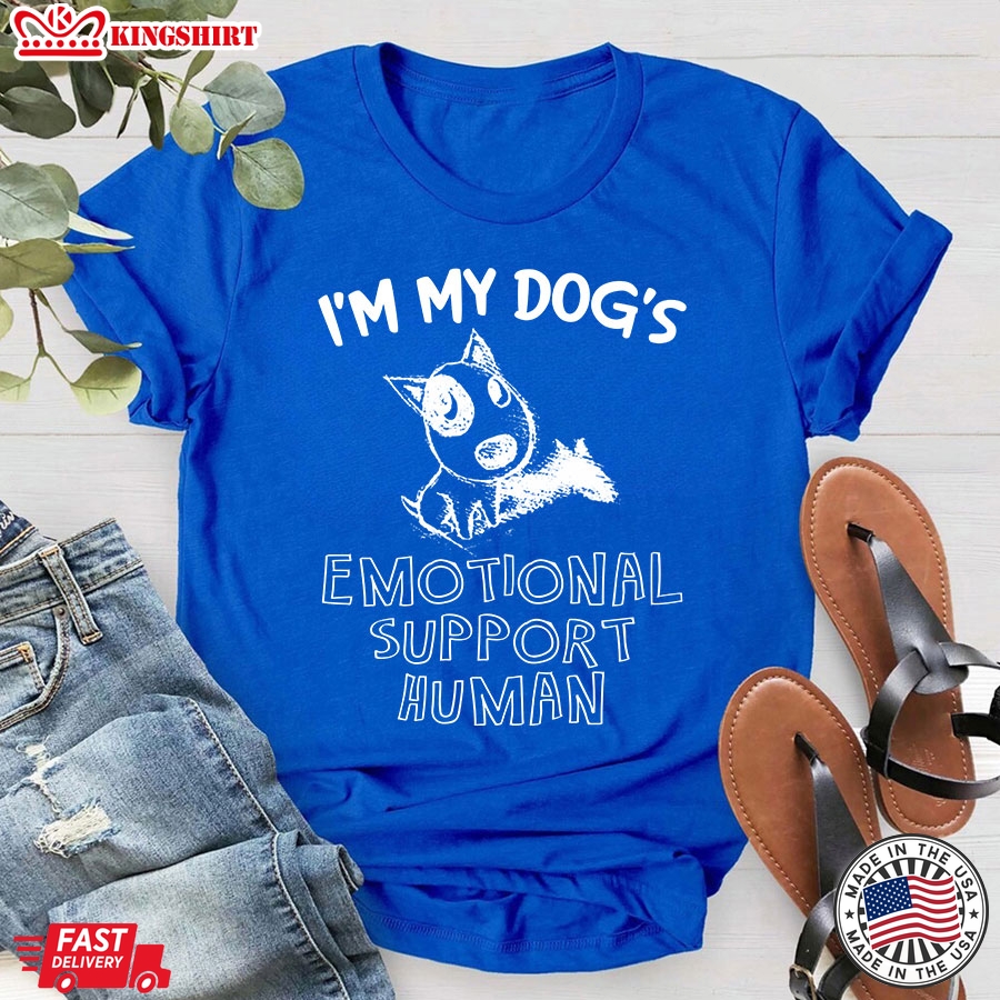 I'm My Dog's Emotional Support Human T-Shirt