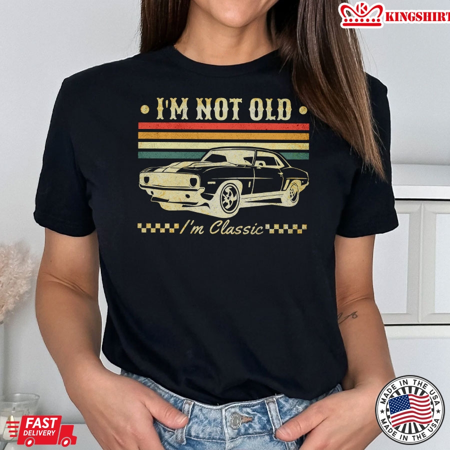 I'm Not Old I'm Classic Car Vintage T-Shirt