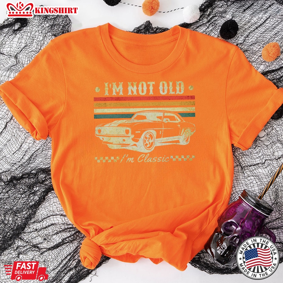 I'm Not Old I'm Classic Car Vintage T-Shirt