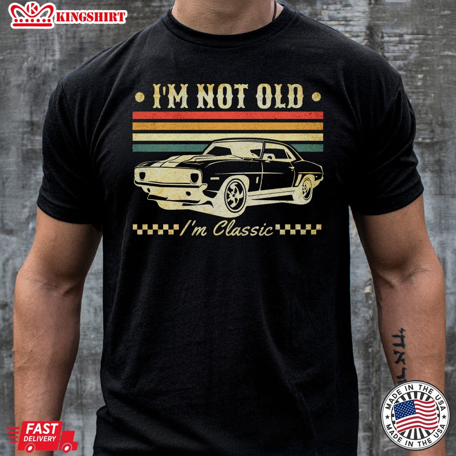 I'm Not Old I'm Classic Car Vintage T-Shirt