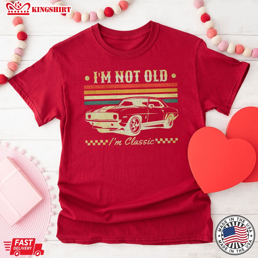 I'm Not Old I'm Classic Car Vintage T-Shirt