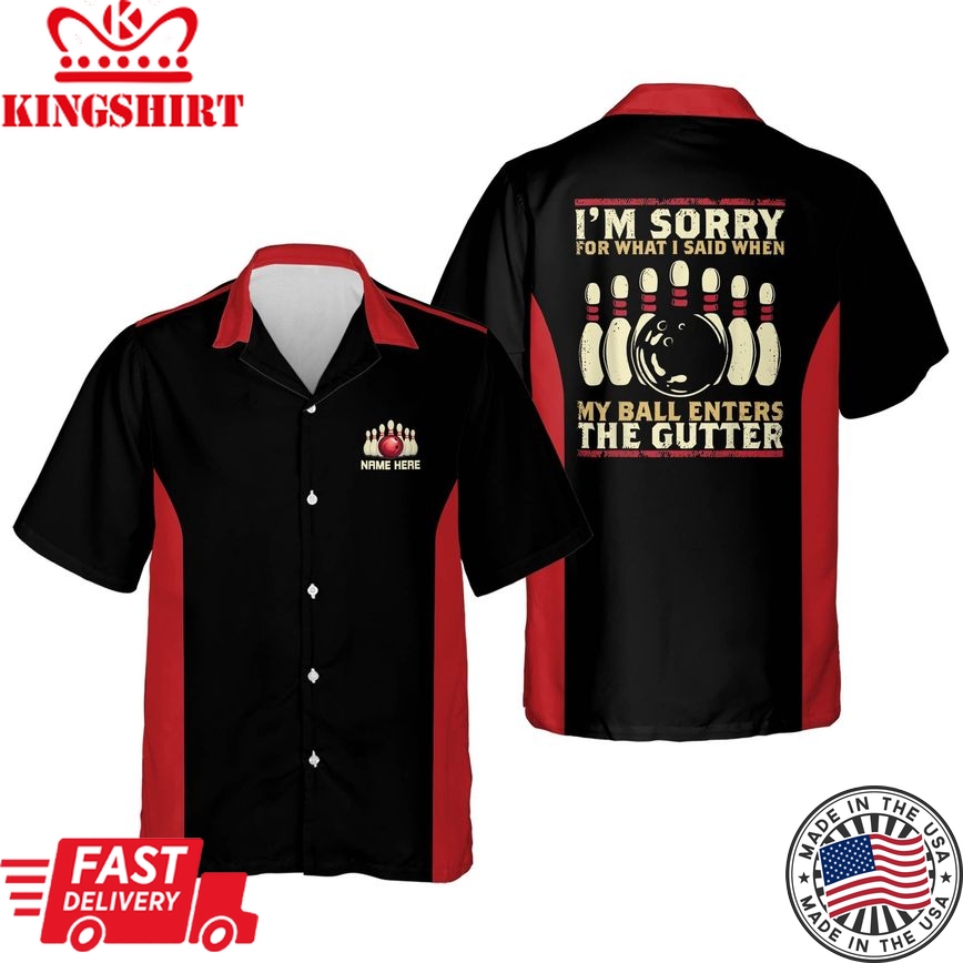 I'm Sorry For What I Said When My Ball Enters The Gutter Personalized Name Trendy Hawaiian Shirt