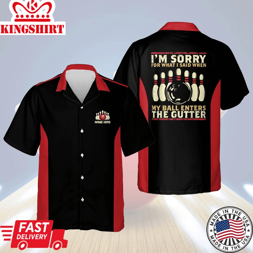 I'm Sorry For What I Said When My Ball Enters The Gutter Vintage Bowling Trendy Hawaiian Shirt