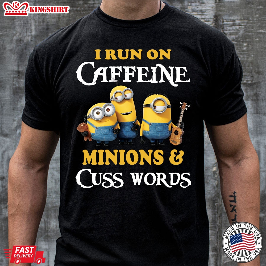 I Run On Caffeine Minions & Cuss Words T-Shirt