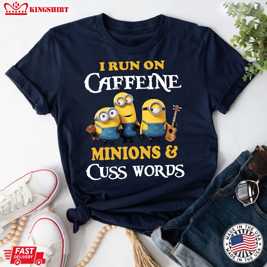 I Run On Caffeine Minions & Cuss Words T-Shirt