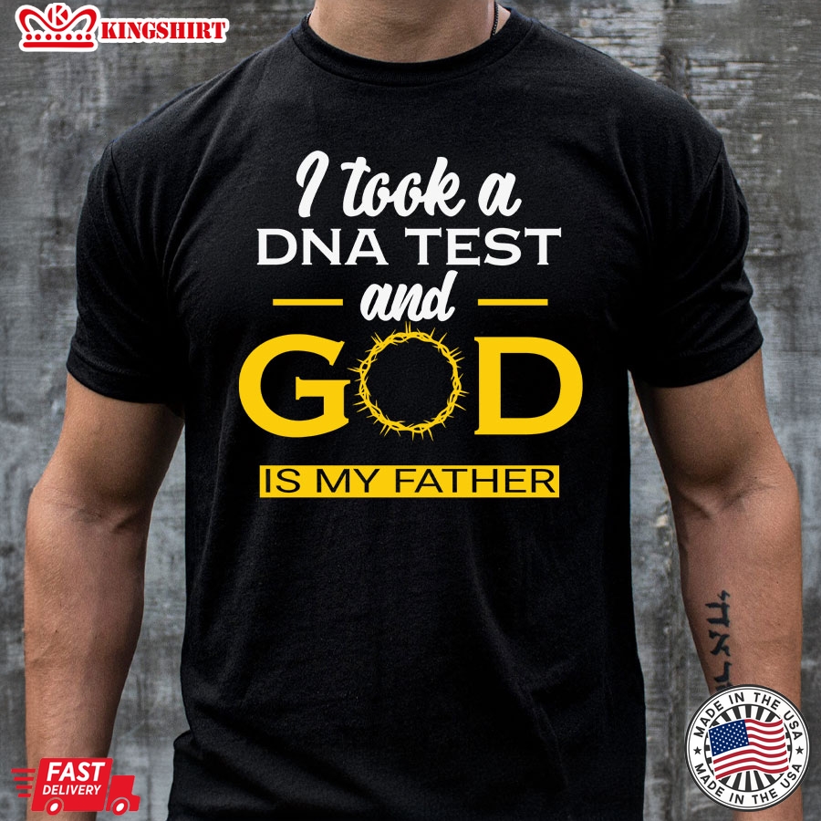 I Took A DNA Test And God Is My Father Christian T-Shirt