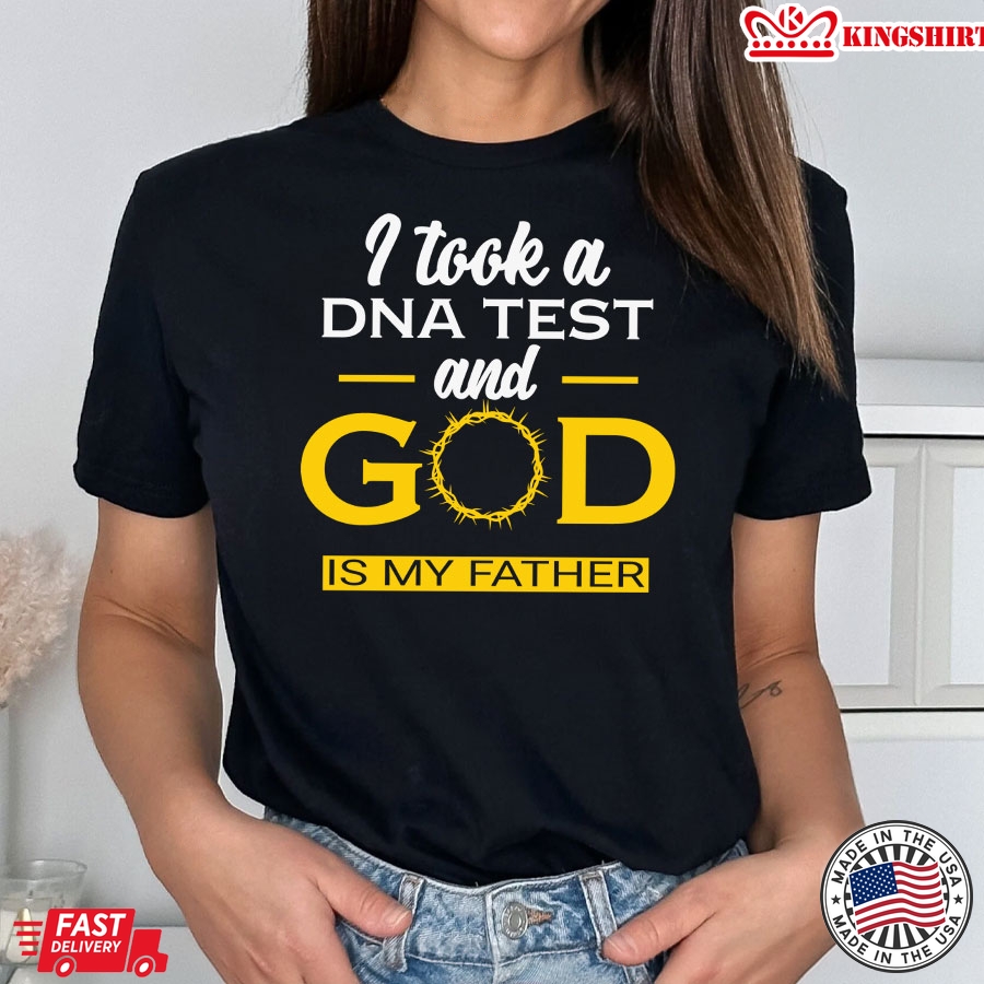 I Took A DNA Test And God Is My Father Christian T-Shirt