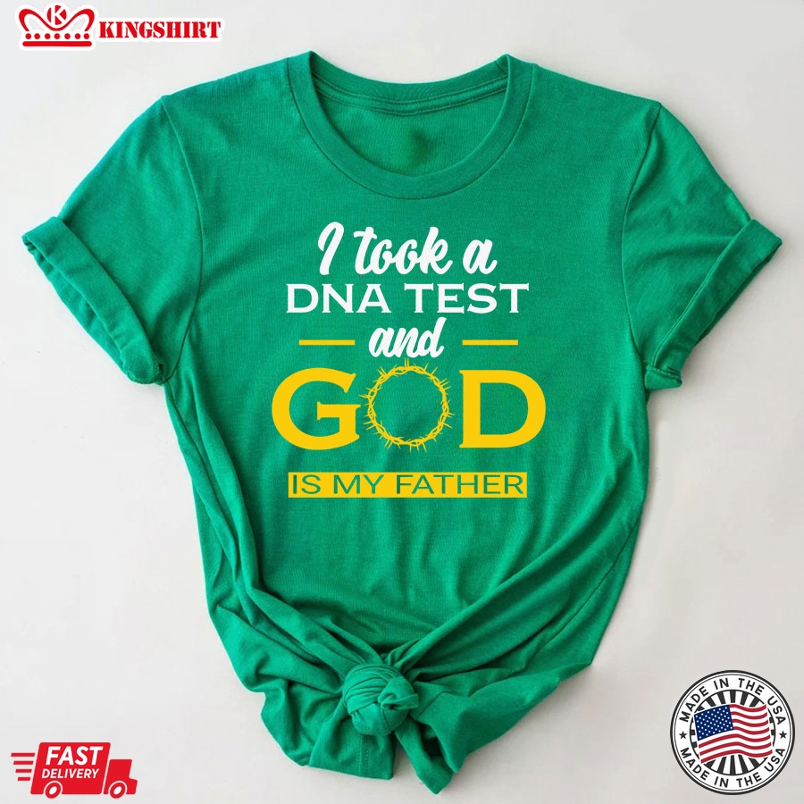 I Took A DNA Test And God Is My Father Christian T-Shirt