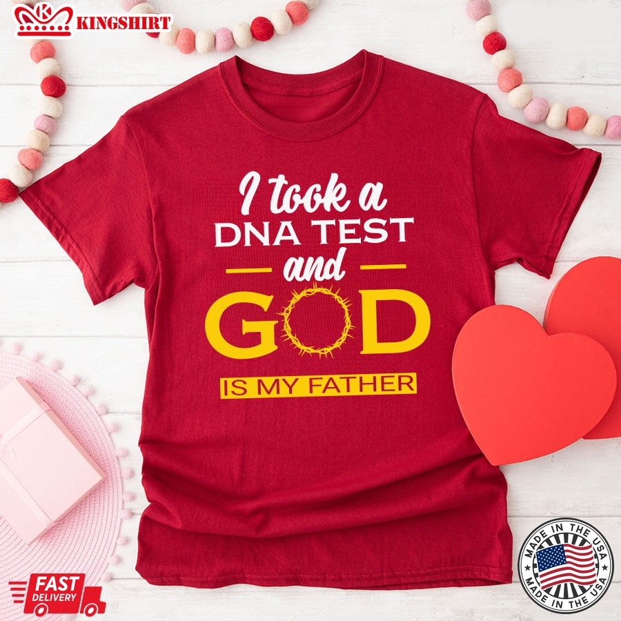 I Took A DNA Test And God Is My Father Christian T-Shirt