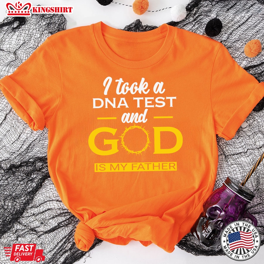 I Took A DNA Test And God Is My Father Christian T-Shirt