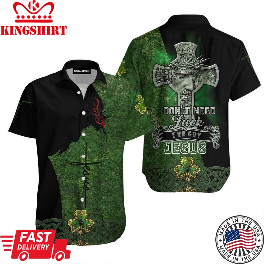 I'Ve Got Jesus Irish St Patrick's Day Aloha Hawaiian Shirts For Men & For Women |