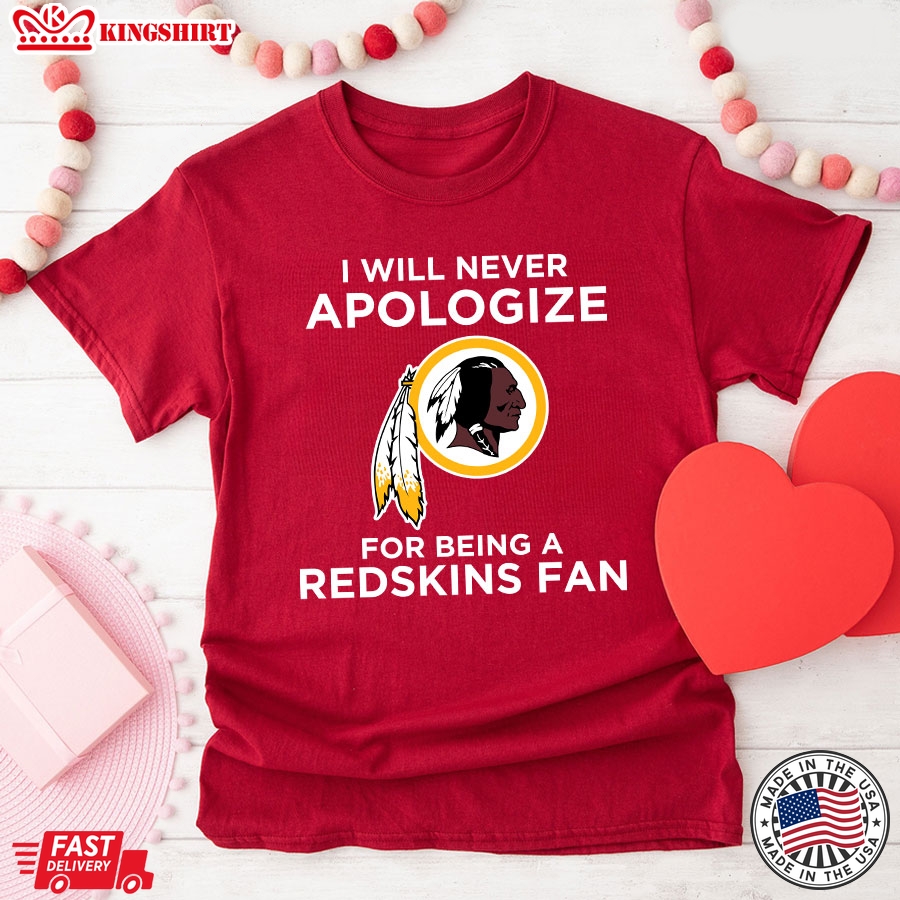 I Will Apologize For Being A Washington Redskins Fan T-Shirt