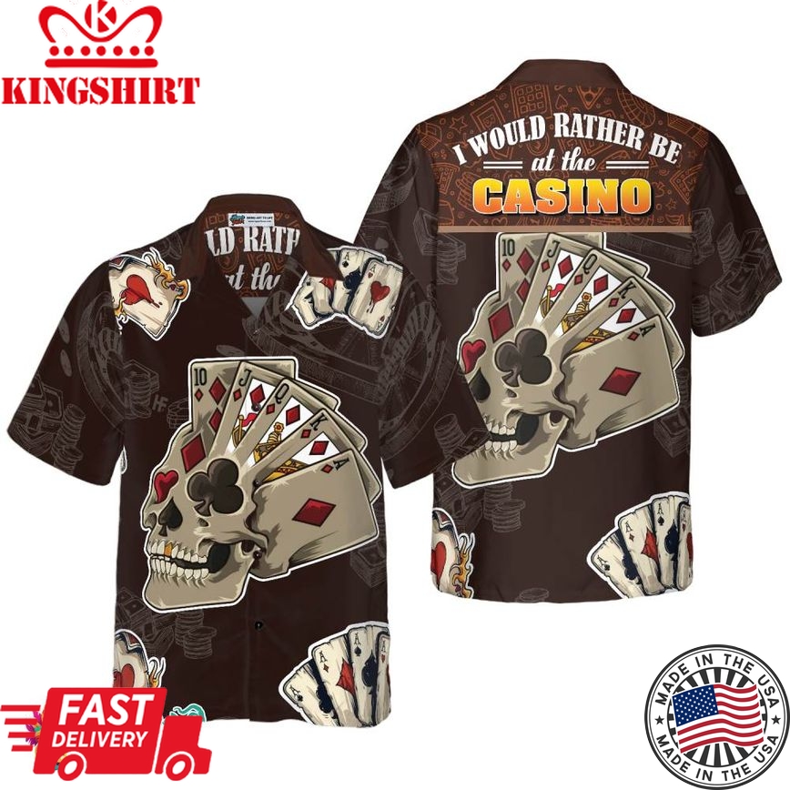 I Would Rather Be At The Casino Skull Pattern Hawaiian Shirt