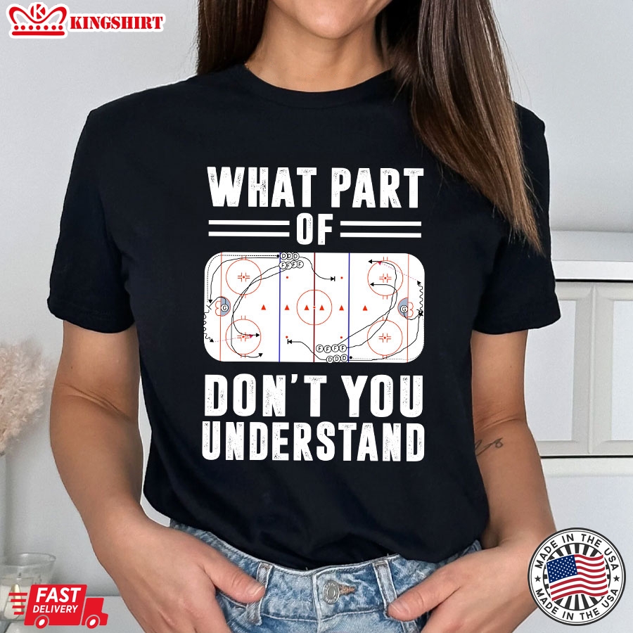 Ice Hockey Funny Hilarious What Part Of Don't You Understand T-Shirt