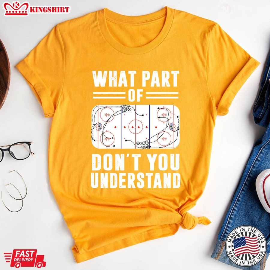 Ice Hockey Funny Hilarious What Part Of Don't You Understand T-Shirt